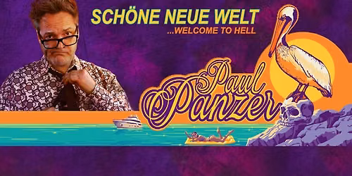 Freiburg | Paul Panzer | Sch\u00f6ne neue Welt ... Welcome to hell