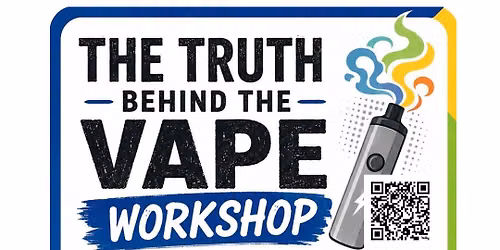 The Truth Behind the Vape: Youth Prevention & Wellness Workshop