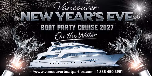 Vancouver New Year\u2019s Eve Boat Party Cruise 2027: On the Water