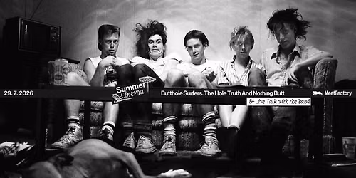Butthole Surfers: The Hole Truth And Nothing Butt \u2022 Letn\u00ed kino MeetFactory