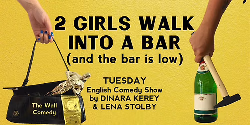 Comedy Show in English - 2 GIRLS WALK INTO A BAR.. and the bar is low
