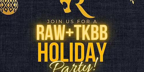 RAW x TKBB Holiday Party