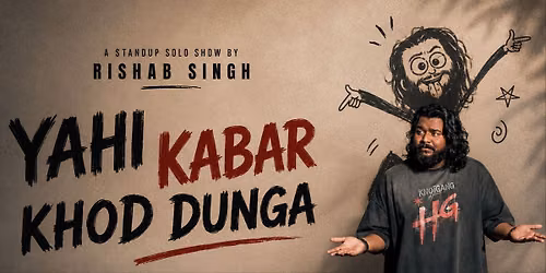 YAHI KABAR KHOD DUNGA-A STANDUP SOLO BY RISHAB