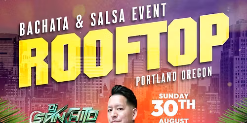 Biggest Bachata & Salsa ROOFTOP EVENT in Portland OR.