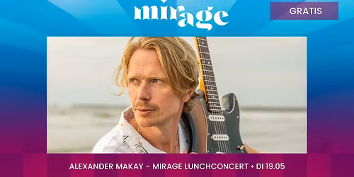 \ud83e\uddfa Mirage lunchconcert: Alexander Makay