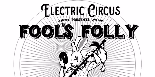 Electric Circus: Fool's Folly