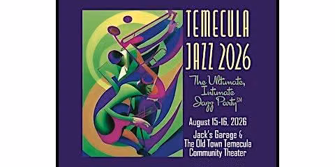 Temecula Jazz 2026 - The Ultimate, Intimate Jazz Party - FREE on Sunday, Saturday at Jack\u2019s $75