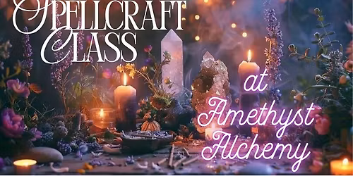 Spell Craft Class at Amethyst Alchemy