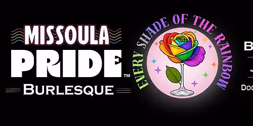 Missoula Pride Burlesque - Every Shade of the Rainbow