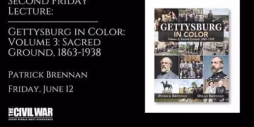 Second Friday Lecture: Gettysburg in Color: Vol 3: Sacred Ground, 1863-1938