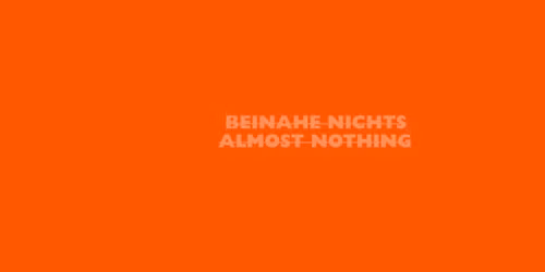Beinahe nichts - Almost Nothing