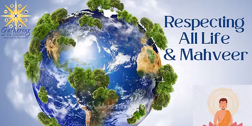 Respecting All Life & Mahveer ~ Saturday Service with Gathering of Light Interspiritual Fellowship