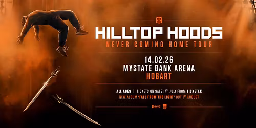 Hilltop Hoods | NEVER COMING HOME TOUR [Hobart \/\/ SOLD OUT]