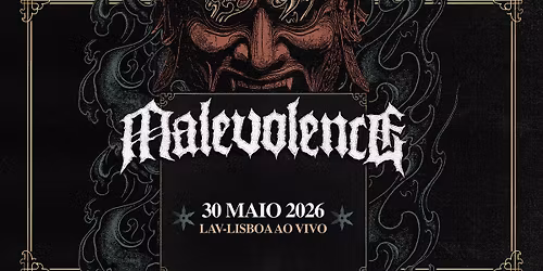 MALEVOLENCE | LAV - LISBOA AO VIVO