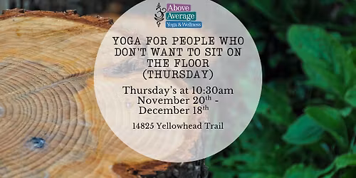 Yoga for People Who Don't Want to Sit on the Floor (THURSDAY)
