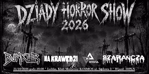 DZIADY HORROR SHOW 2026: Bunkier\/NaKraw\u0119dzi\/Senna\/Szara\u0144cza