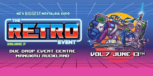 The Retro Event Vol. 7 - NZ's Biggest Nostalgia Expo