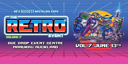 The Retro Event Vol. 7 - NZ's Biggest Nostalgia Expo