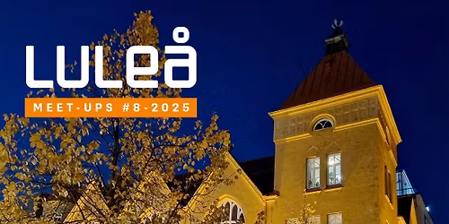 Lule\u00e5 Meet-ups #8 2025
