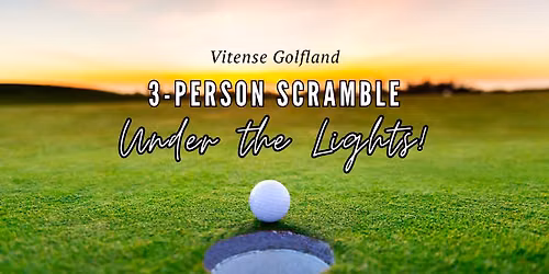 Three Person Scramble - Under the Lights! at Vitense Golfland