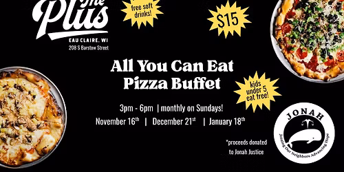 All You Can Eat Pizza Buffet at The Plus - all proceeds donated to JONAH Justice!