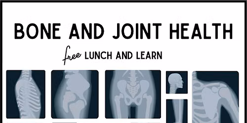 Bone & Joint Health Lunch & Learn