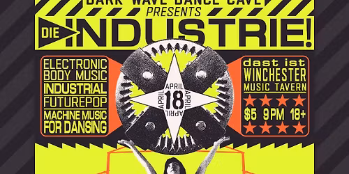 Dark Wave Dance Cave presents: DIE INDUSTRIE!