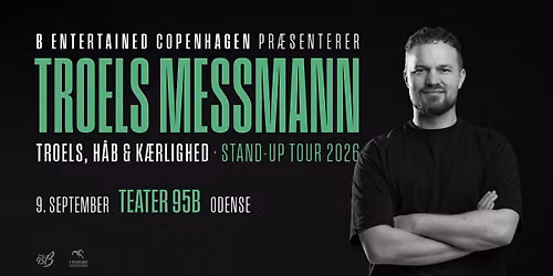 TROELS MESSMANN - TROELS, H\u00c5B & K\u00c6RLIGHED - Stand-up Tour 2026 \/\/ Teater 95b
