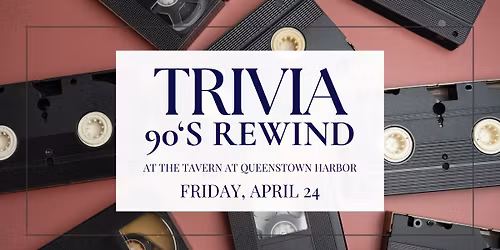 Queenstown Harbor Trivia: 90s Rewind