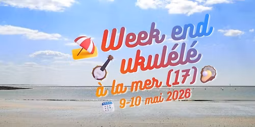 \u26f1\ufe0f WEEK-END UKUL\u00c9L\u00c9 \ud83e\ude95 \u00e0 la mer (17) \ud83e\uddaa SAMEDI 9 & DIMANCHE 10 MAI 2026
