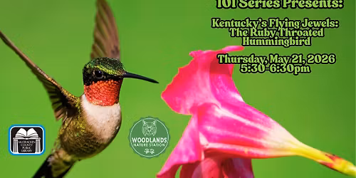 101 Series Kentucky\u2019s Flying Jewels: The Ruby Throated Hummingbird