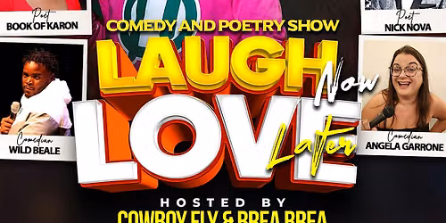 Laugh Now, Love Later Comedy &Poetry