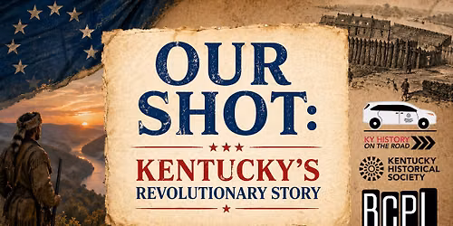 Our Shot: Kentucky's Revolutionary Story
