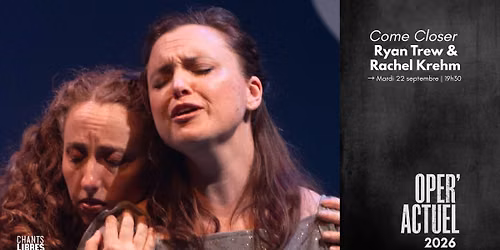 Come Closer - Festival OPER'ACTUEL 2026