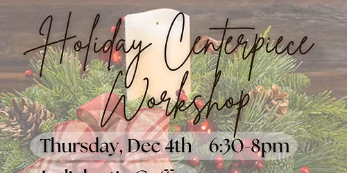 Holiday Centerpiece Workshop