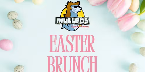Mullets Uptown Easter Brunch