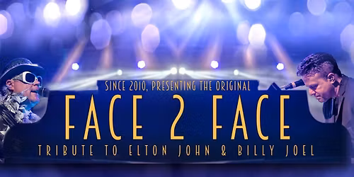 Face 2 Face: Tribute to Elton John and Billy Joel