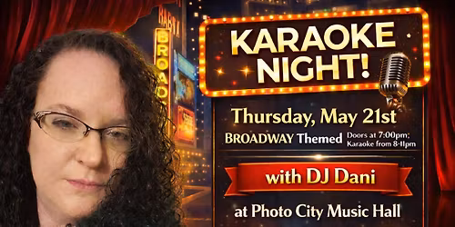 Broadway Karaoke Night! - w\/ DJ Dani @ Photo City Music Hall