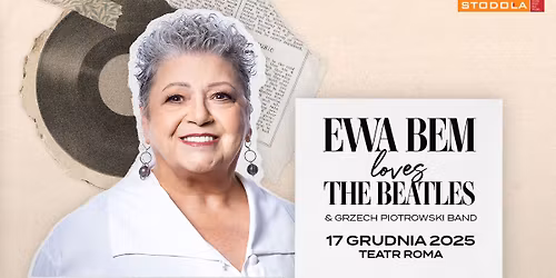EWA BEM & GRZECH PIOTROWSKI BAND - "LOVES THE BEATLES", 17.12.2025, Teatr Muzyczny ROMA