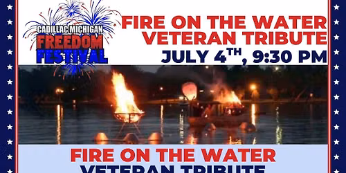 2026 Fire on the Water Veteran Tribute - Cadillac Freedom Festival