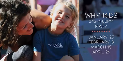 WHY Kids (age 4-10) \/ Mary LaChappelle