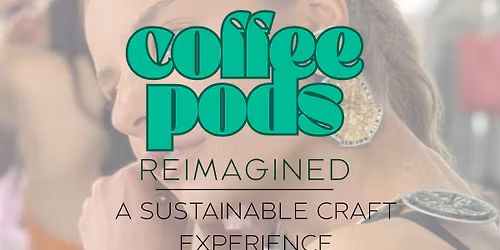 Coffee Pods Reimagined: A Sustainable Craft Experience