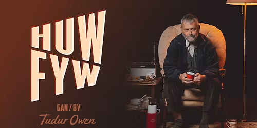 Huw Fyw gan Tudur Owen