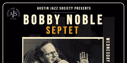 AJS Presents: Bobby Noble Septet