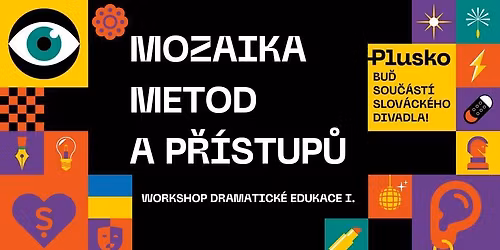 Mozaika metod a p\u0159\u00edstup\u016f \u279c workshop dramatick\u00e9 edukace I. (pro pegagogy, pracovn\u00edky kultury a dal\u0161\u00ed)