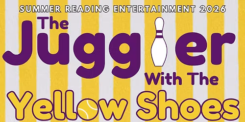 The Juggler with the Yellow Shoes - Summer Reading Program Entertainment