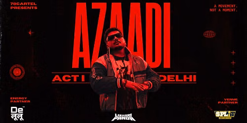AZAADI : ACT I - DELHI