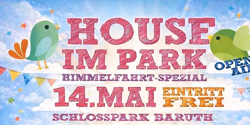 \u266b 10 Jahre - House im Park 2026 \u266b Himmelfahrt \u266b Eintritt FREI