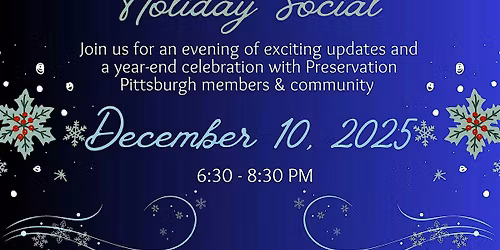 Preservation Pittsburgh\u2019s Holiday Social & Annual Meeting