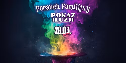 Pokaz iluzjonistyczny | Poranek Familijny
